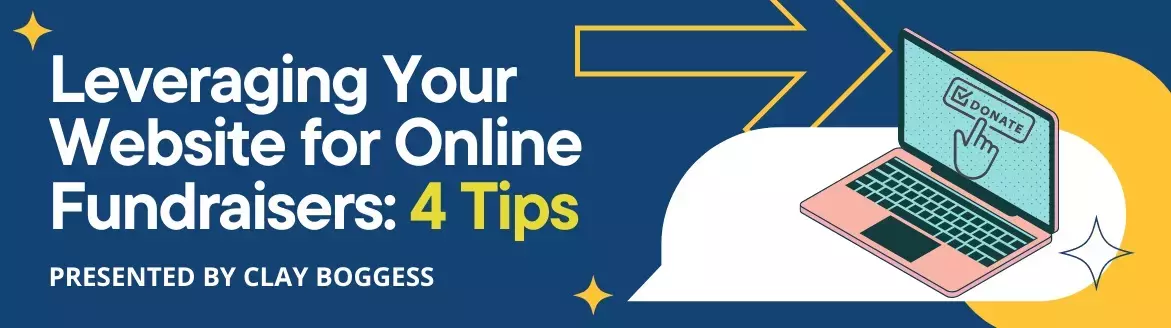 Leveraging Your Website for Online Fundraisers: 4 Tips