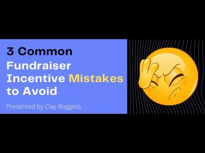 3 Common Fundraiser Incentive Mistakes to Avoid