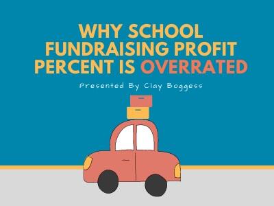 Why School Fundraising Profit Percent is Overrated