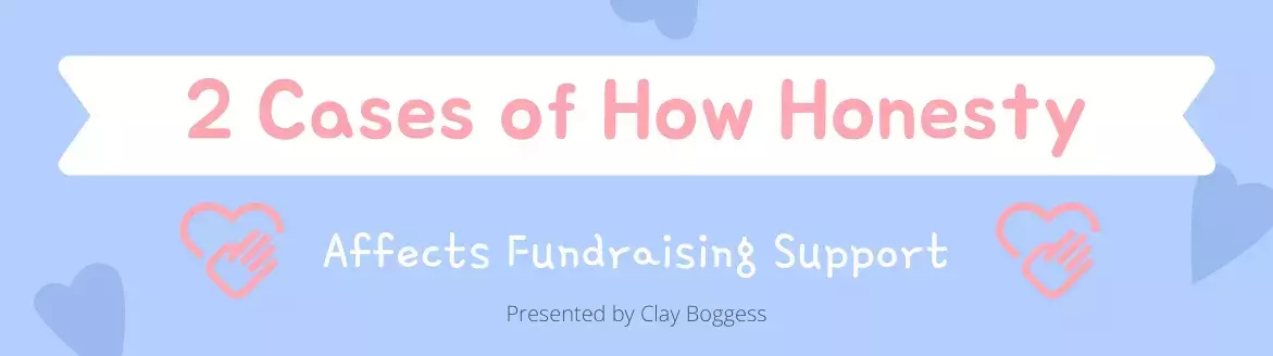 2 Cases of How Honesty Affects Fundraising Support