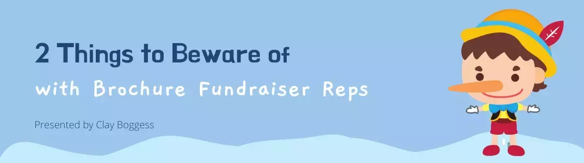 2 Things to Beware of with Brochure Fundraiser Reps 2 Things to Beware of with Brochure Fundraiser Reps