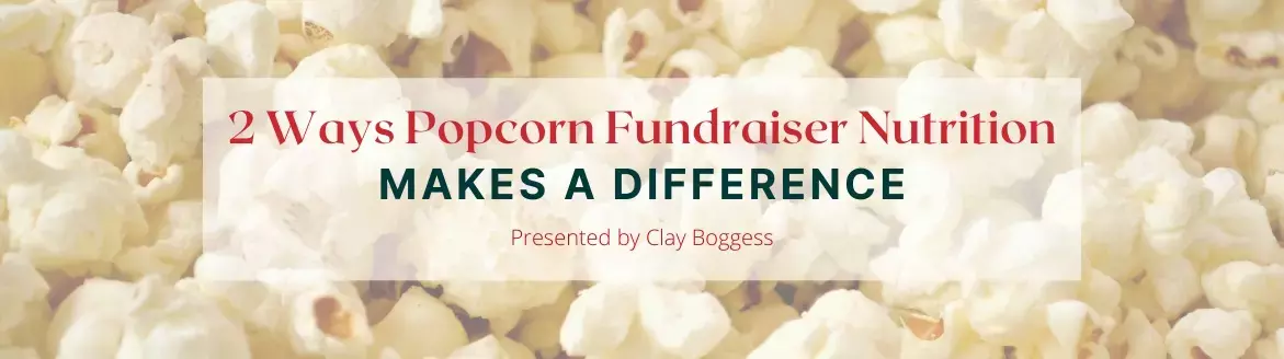 2 Ways Popcorn Fundraiser Nutrition Makes a Difference