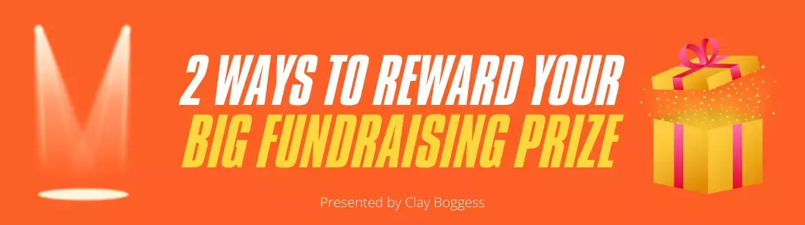 2 Ways to Reward Your Big Fundraising Prize 2 Ways to Reward Your Big Fundraising Prize