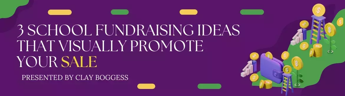 3 School Fundraising Ideas That Visually Promote Your Sale