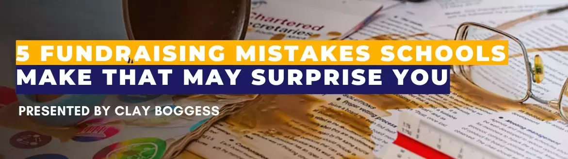 5 Fundraising Mistakes Schools Make that May Surprise You 5 Fundraising Mistakes Schools Make that May Surprise You