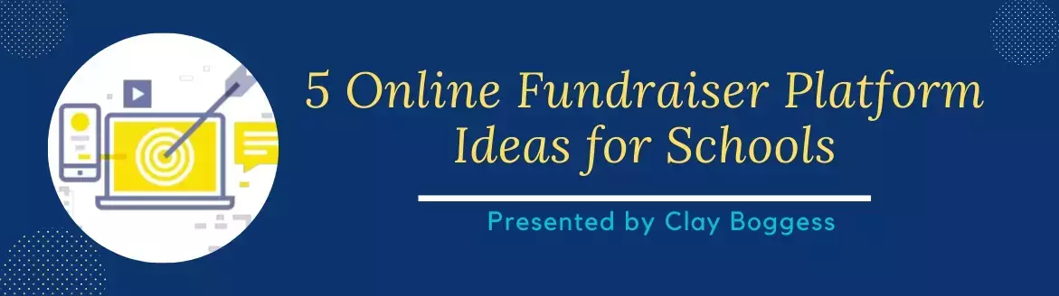 5 Online Fundraiser Platform Ideas for Schools 5 Online Fundraiser Platform Ideas for Schools
