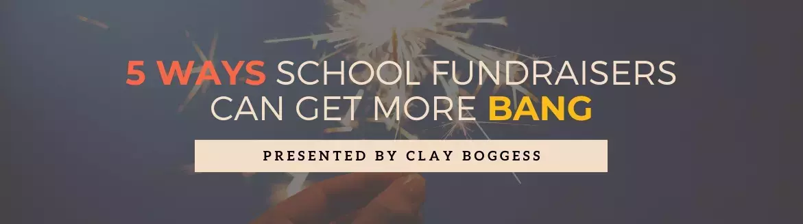 5 Ways School Fundraisers Can Get More Bang
