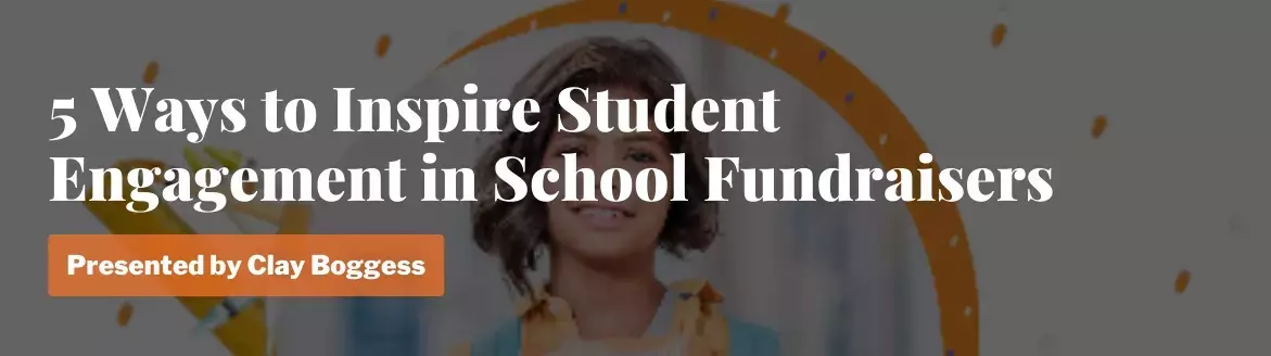 5 Ways to Inspire Student Engagement in School Fundraisers 5 Ways to Inspire Student Engagement in School Fundraisers