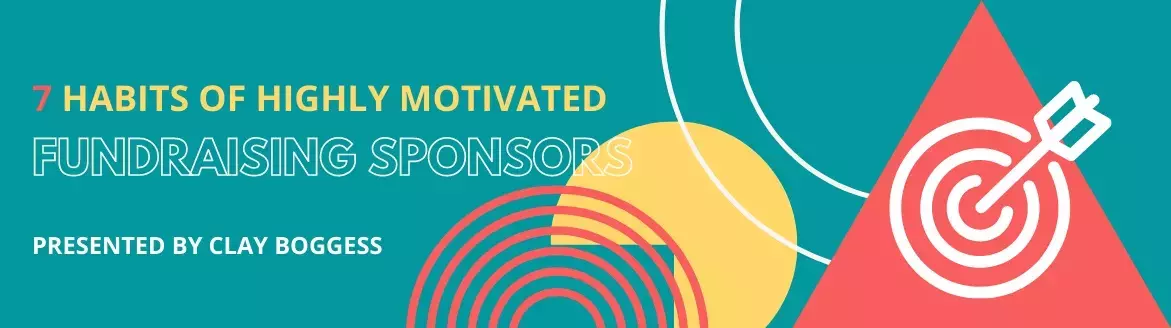 7 Habits of Highly Motivated Fundraising Sponsors
