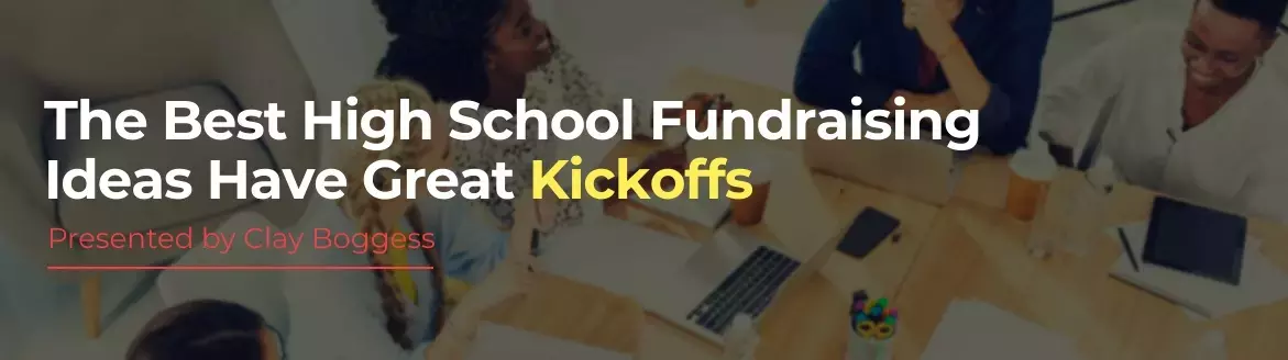 The Best High School Fundraising Ideas Have Great Kickoffs