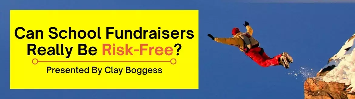 Can School Fundraisers Really Be Risk-Free? Can School Fundraisers Really Be Risk-Free?