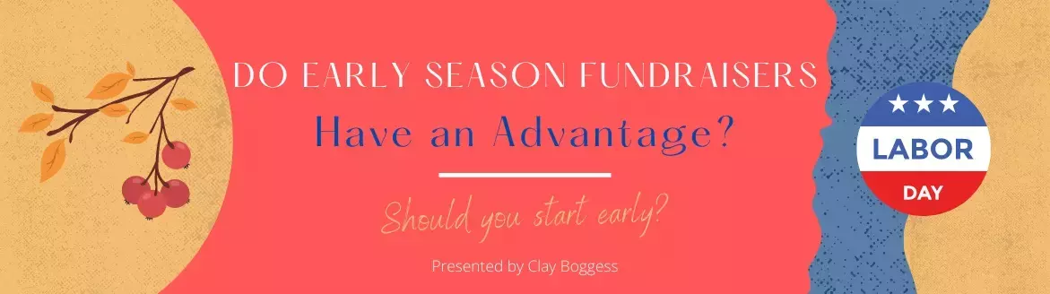 Do Early Season Fundraisers Have an Advantage? Do Early Season Fundraisers Have an Advantage