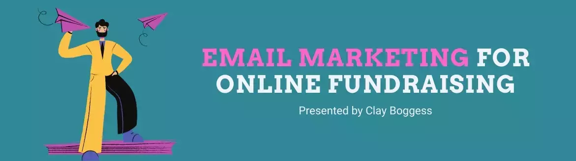 Email Marketing for Online Fundraising Email Marketing for Online Fundraising