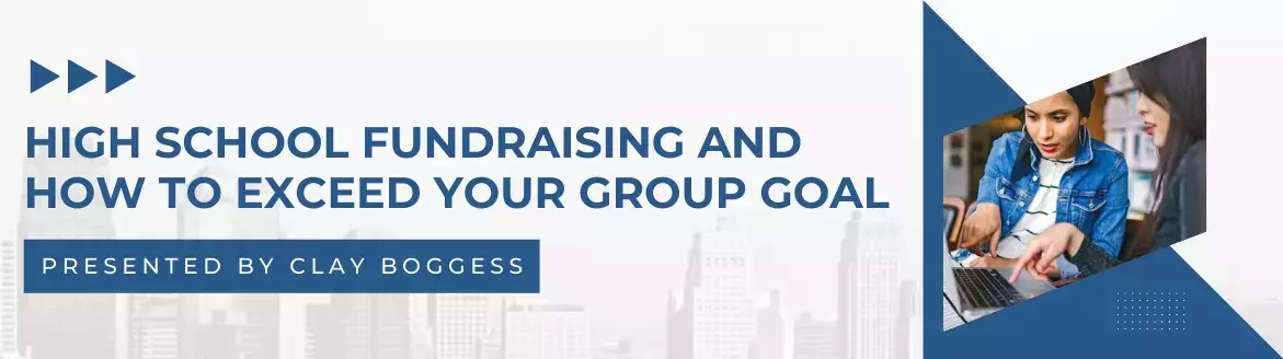 High School Fundraising and How to Exceed Your Group Goal