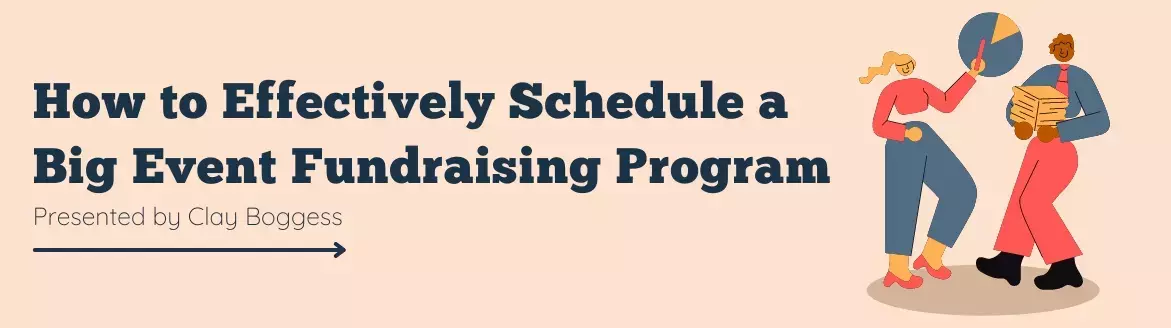How to Effectively Schedule a Big Event Fundraising Program How to Effectively Schedule a Big Event Fundraising Program