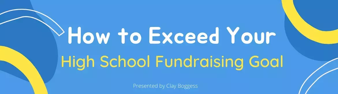 How to Exceed Your High School Fundraising Goal