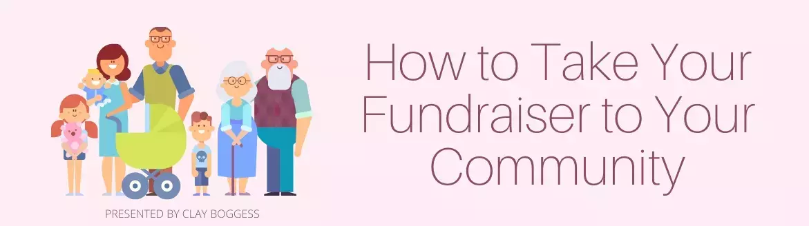 How to Take Your Fundraiser to Your Community