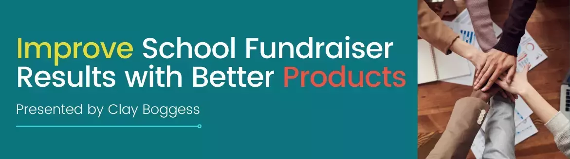 Improve School Fundraiser Results with Better Products