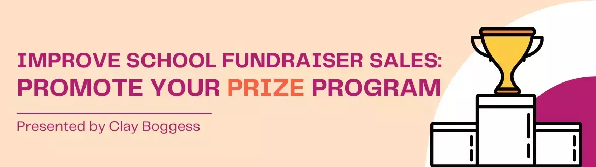 Improve School Fundraiser Sales: Promote Your Prize Program