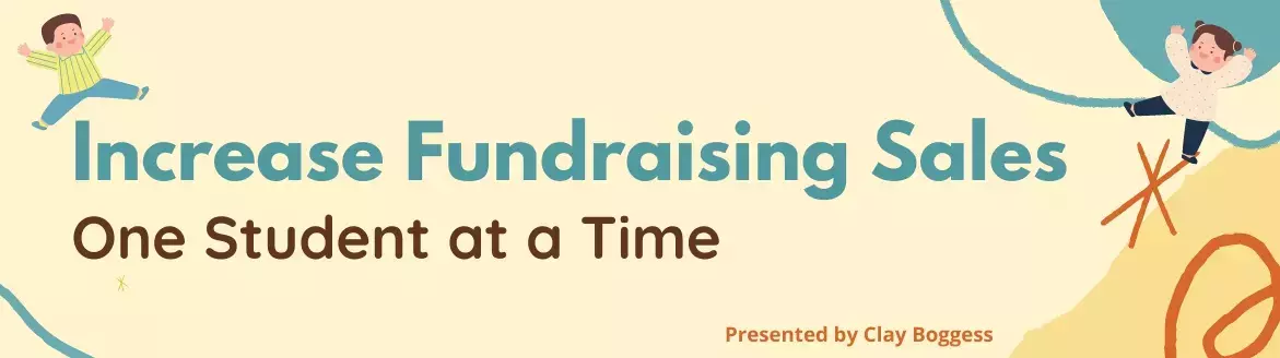 Increase Fundraising Sales One Student at a Time