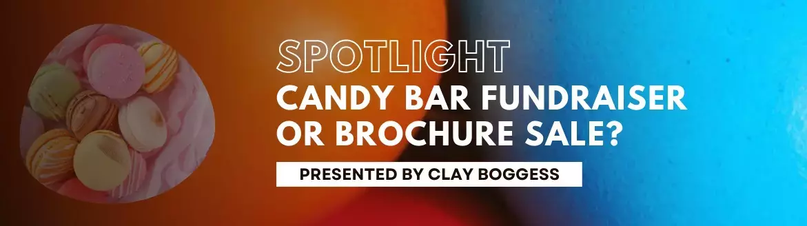 Spotlight: Candy Bar Fundraiser or Brochure Sale? Spotlight: Candy Bar Fundraiser or Brochure Sale?