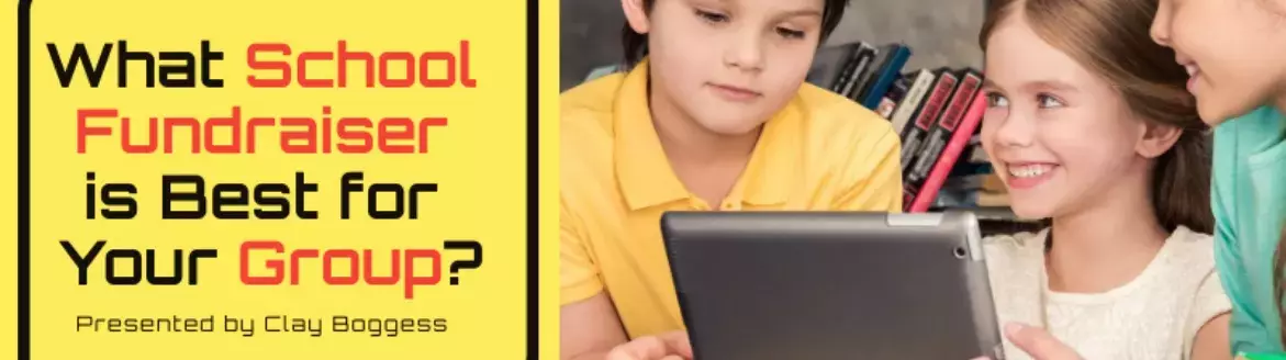 What School Fundraiser is Best for Your Group? What School Fundraiser is Best for Your Group?