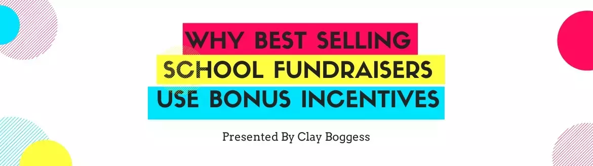 Why Best Selling School Fundraisers Use Bonus Incentives