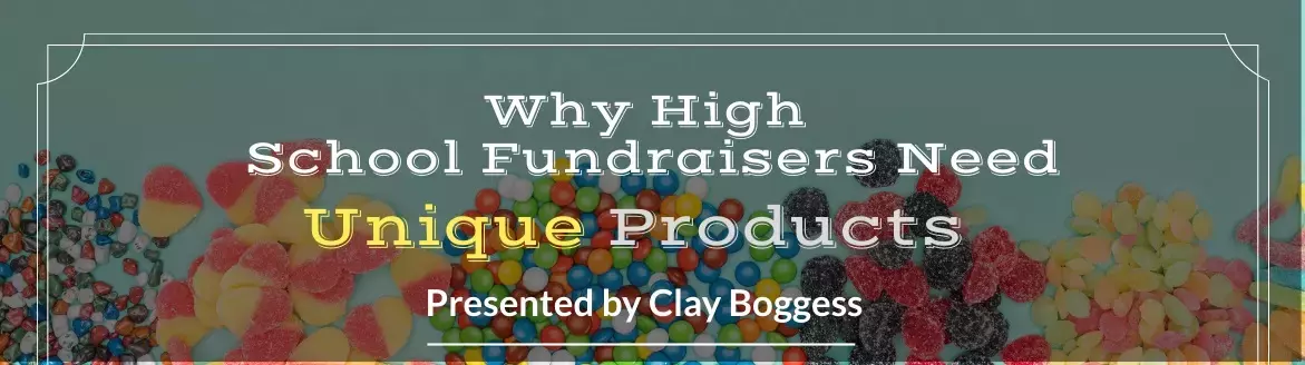 Why High School Fundraisers Need Unique Products Why High School Fundraisers Need Unique Products