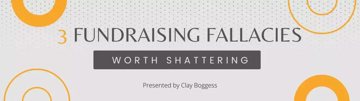 3 Fundraising Fallacies Worth Shattering