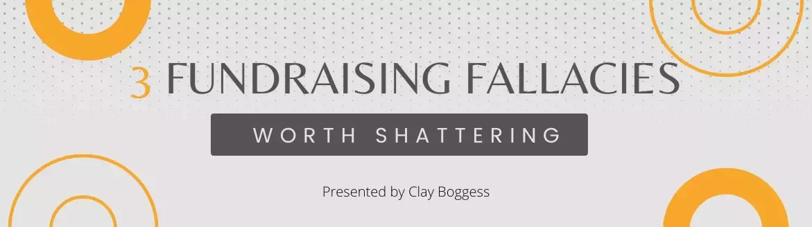 3 Fundraising Fallacies Worth Shattering 3 Fundraising Fallacies Worth Shattering