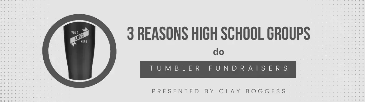 3 Reasons High School Groups do Tumbler Fundraisers