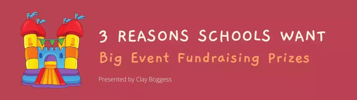 3 Reasons Schools Want Big Event Fundraising Prizes 3 Reasons Schools Want Big Event Fundraising Prizes