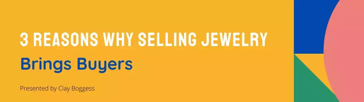 3 Reasons Why Selling Jewelry Brings Buyers