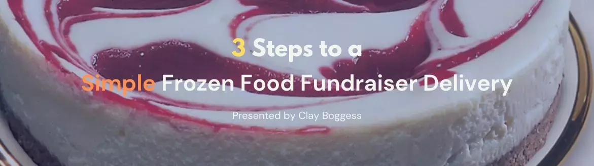 3 Steps to a Simple Frozen Food Fundraiser Delivery 3 Steps to a Simple Frozen Food Fundraiser Delivery