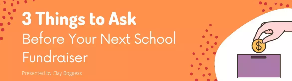 3 Things to Ask Before Your Next School Fundraiser