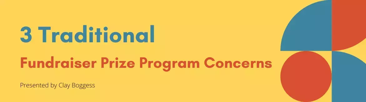 3 Traditional Fundraiser Prize Program Concerns 3 Traditional Fundraiser Prize Program Concerns