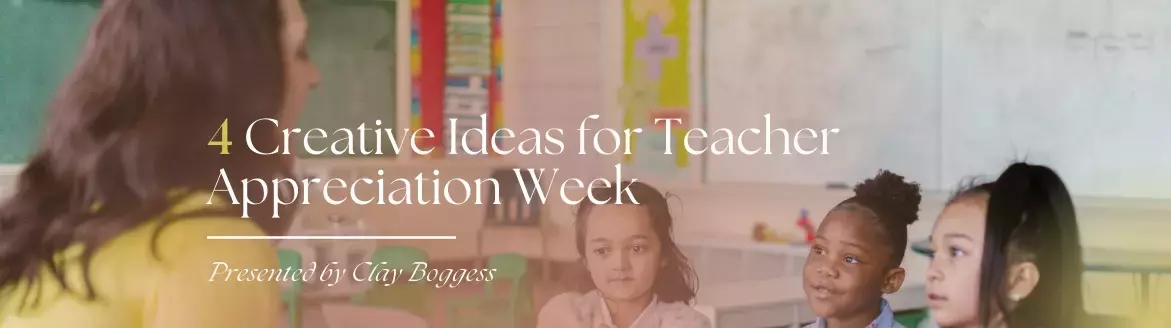 4 Creative Ideas for Teacher Appreciation Week