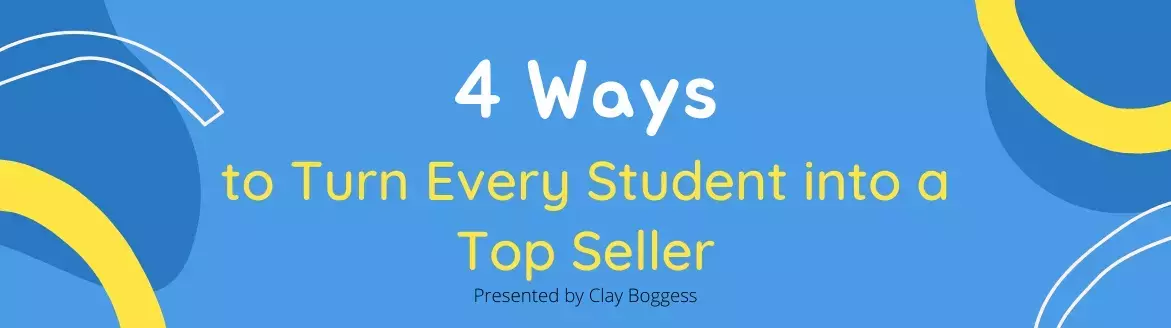 4 Ways to Turn Every Student into a Top Seller