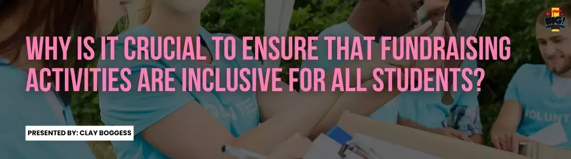 Why is it Crucial to Ensure That Fundraising Activities Are Inclusive for All Students