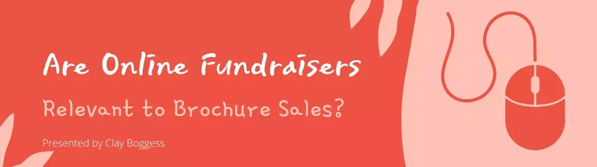 Are Online Fundraisers Relevant to Brochure Sales? Are Online Fundraisers Relevant to Brochure Sales?