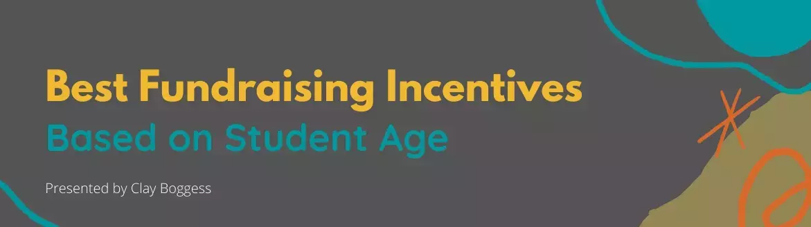 Best Fundraising Incentives Based on Student Age Best Fundraising Incentives Based on Student Age
