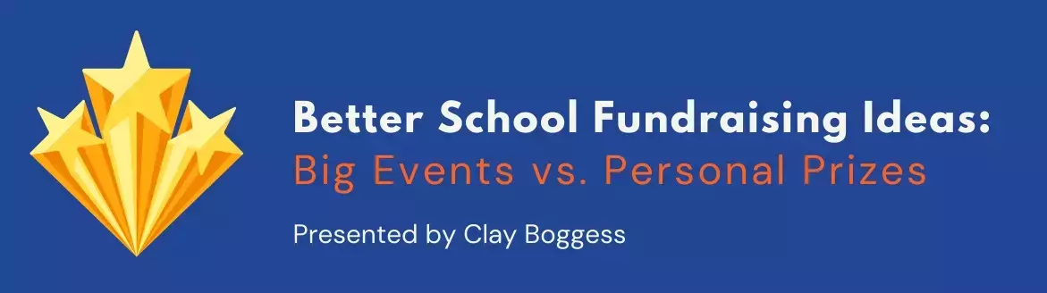 Better School Fundraising Ideas: Big Events vs. Personal Prizes Better School Fundraising Ideas: Big Events vs. Personal Prizes