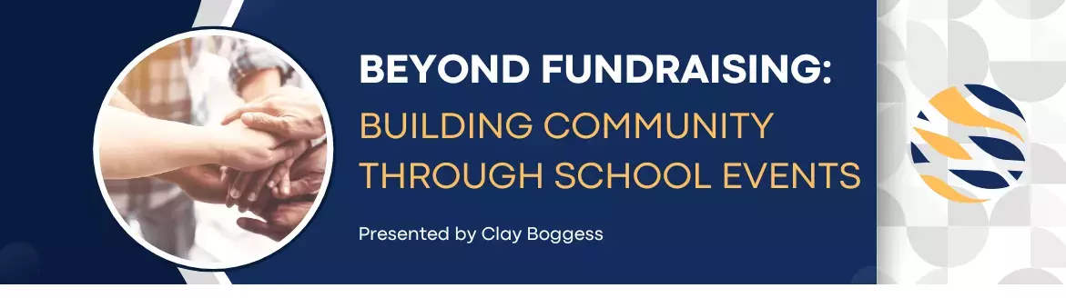 Beyond Fundraising: Building Community Through School Events