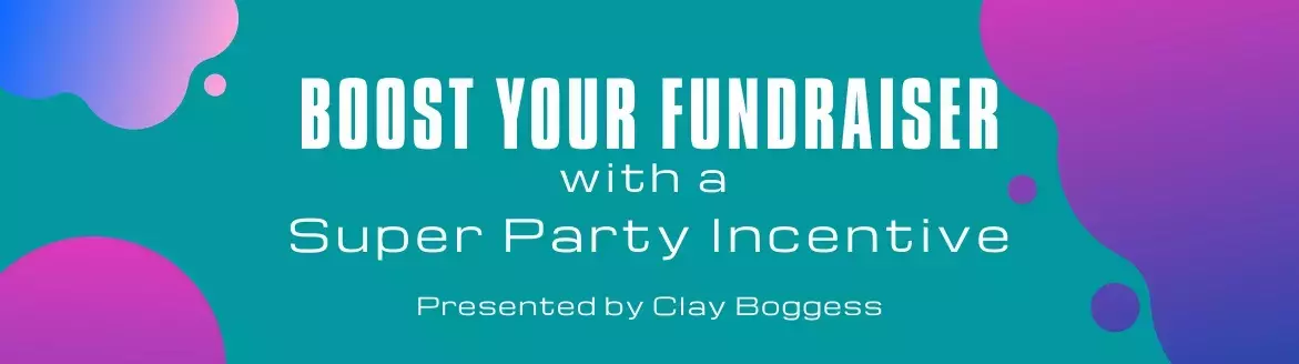 Boost Your Fundraiser with a Super Party Incentive