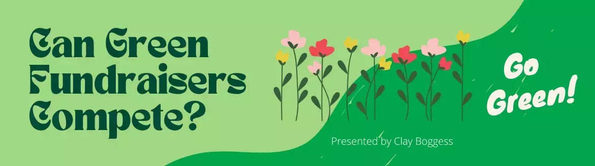 Can Green Fundraisers Compete? Can Green Fundraisers Compete?