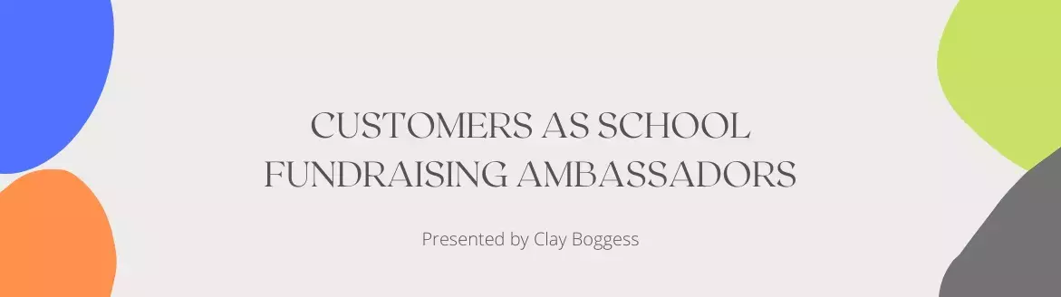 Customers as School Fundraising Ambassadors