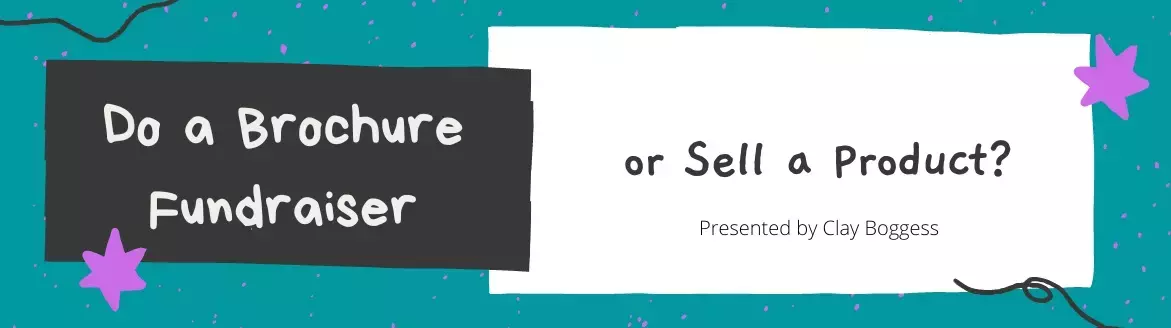Do a Brochure Fundraiser or Sell a Product? Do a Brochure Fundraiser or Sell a Product?