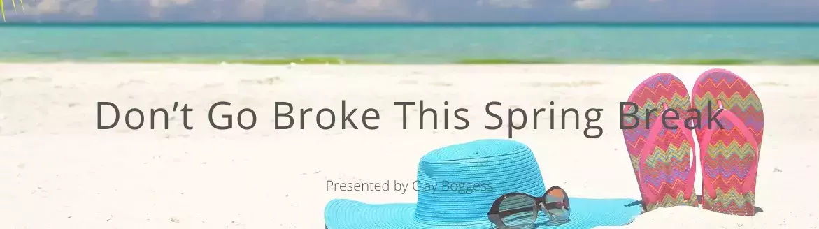 Don’t Go Broke This Spring Break