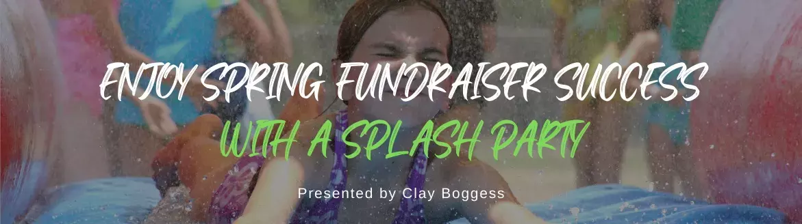 Enjoy Spring Fundraiser Success with a Splash Party Enjoy Spring Fundraiser Success with a Splash Party