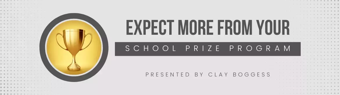 Expect More from Your School Prize Program Expect More from Your School Prize Program